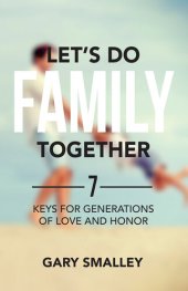 book Let's Do Family Together: 7 Keys for Generations of Love and Honor