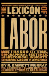 book The Lexicon of Labor: More Than 500 Key Terms, Biographical Sketches, and Historical Insights Concerning Labor in America