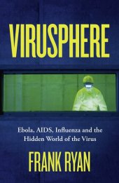 book Virusphere: Ebola, AIDS, COVID-19 and the Hidden World of the Virus