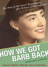 book How We Got Barb Back: The Story of My Sister's Reawakening from 30 Years of Schizophrenia