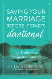 book Saving Your Marriage Before It Starts Devotional: 52 Meditations for Spiritual Intimacy