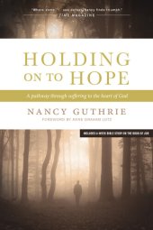 book Holding on to Hope: A Pathway Through Suffering to the Heart of God