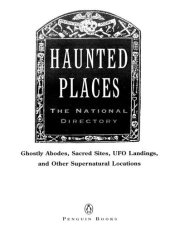 book Haunted Places: The National Directory: Ghostly Abodes, Sacred Sites, UFO Landings, and Other Supernatural Locations