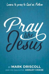 book Pray Like Jesus: Learn to Pray to God as Father