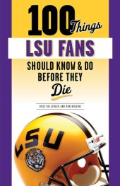 book 100 Things LSU Fans Should Know & Do Before They Die