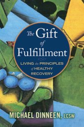 book The Gift of Fulfillment: Living the Principles of Healthy Recovery