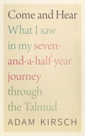 book Come and Hear: What I Saw in My Seven-and-a-Half-Year Journey through the Talmud