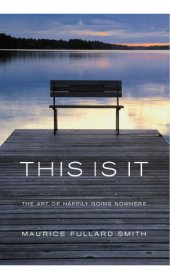 book This is It: The Art of Happily Going Nowhere