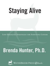 book Staying Alive: Life-Changing Strategies for Surviving Cancer