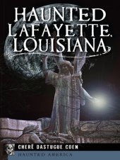 book Haunted Lafayette, Louisiana