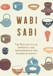 book Wabi Sabi: The Aesthetics of Imperfection, Impermanence and Incompleteness