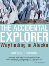 book The Accidental Explorer: Wayfinding in Alaska