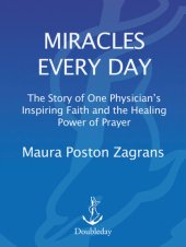 book Miracles Every Day: The Story of One Physician's Inspiring Faith and the Healing Power of Prayer