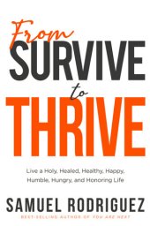 book From Survive to Thrive: Live a Holy, Healed, Healthy, Happy, Humble, Hungry, and Honoring Life