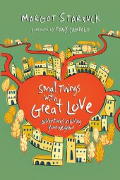 book Small Things with Great Love: Adventures in Loving Your Neighbor