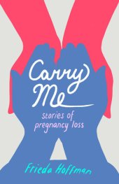 book Carry Me: Stories of Pregnancy Loss