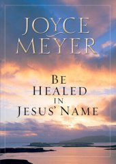 book Be Healed in Jesus' Name