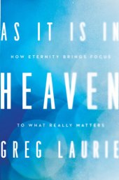 book As It Is in Heaven: How Eternity Brings Focus to What Really Matters