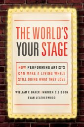 book The World's Your Stage: How Performing Artists Can Make a Living While Still Doing What They Love