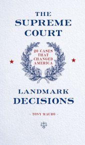 book The Supreme Court: Landmark Decisions: 20 Cases that Changed America