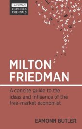 book Milton Friedman: A Concise Guide to the Ideas and Influence of the Free-Market Economist