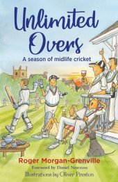 book Unlimited Overs: A Season of Midlife Cricket