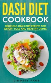 book DASH Diet Cookbook: Delicious DASH Diet Recipes for Weight Loss and Healthy Living