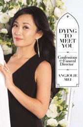 book Dying to Meet You: Confessions of a Funeral Director