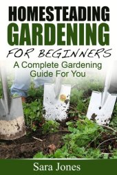 book Homesteading Gardening For Beginners: A Complete Gardening Guide For You