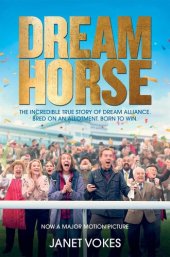 book Dream Horse: The Incredible True Story of Dream Alliance – the Allotment Horse who Became a Champion