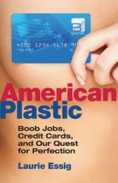 book American Plastic: Boob Jobs, Credit Cards, and Our Quest for Perfection