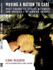 book Moving A Nation to Care: Post-Traumatic Stress Disorder and America's Returning Troops