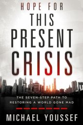 book Hope for This Present Crisis: The Seven-Step Path to Restoring a World Gone Mad