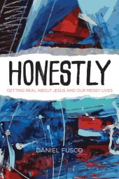 book Honestly: Getting Real about Jesus and Our Messy Lives