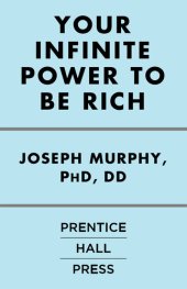 book Your Infinite Power to Be Rich: Use the Power of Your Subconscious Mind to Obtain the Prosperity You Deserve