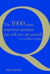 book The 1000 Most Important Questions You Will Ever Ask Yourself: That Make Life Work for You