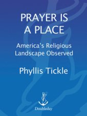 book Prayer Is a Place: America's Religious Landscape Observed