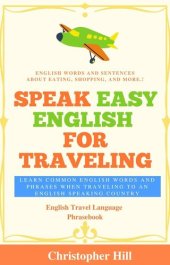 book Speak Easy English For Traveling: Learn common English words and phrases when traveling to an English speaking country