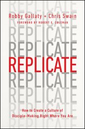 book Replicate: How to Create a Culture of Disciple-Making Right Where You Are