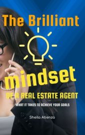 book The Brilliant Mindset of a Real Estate Agent: What It Takes to Achieve Your Goals