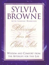 book Blessings from the Other Side: Wisdom and Comfort from the Afterlife for This Life