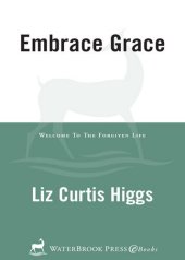 book Embrace Grace: Welcome to the Forgiven Life