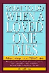 book What to Do When a Loved One Dies: Taking Charge at a Difficult Time