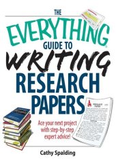 book The Everything Guide To Writing Research Papers Book: Ace Your Next Project With Step-by-step Expert Advice!