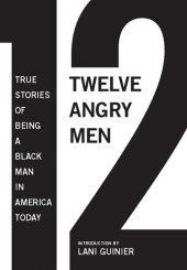 book 12 Angry Men: True Stories of Being a Black Man in America Today