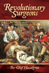 book Revolutionary Surgeons: Patriots and Loyalists on the Cutting Edge