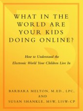 book What in the World Are Your Kids Doing Online?: How to Understand the Electronic World Your Children Live In