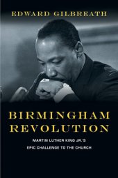 book Birmingham Revolution: Martin Luther King Jr.'s Epic Challenge to the Church