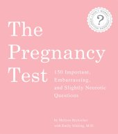 book The Pregnancy Test: 150 Important, Embarrassing, and Slightly Neurotic Questions