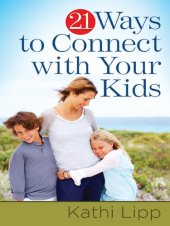 book 21 Ways to Connect with Your Kids